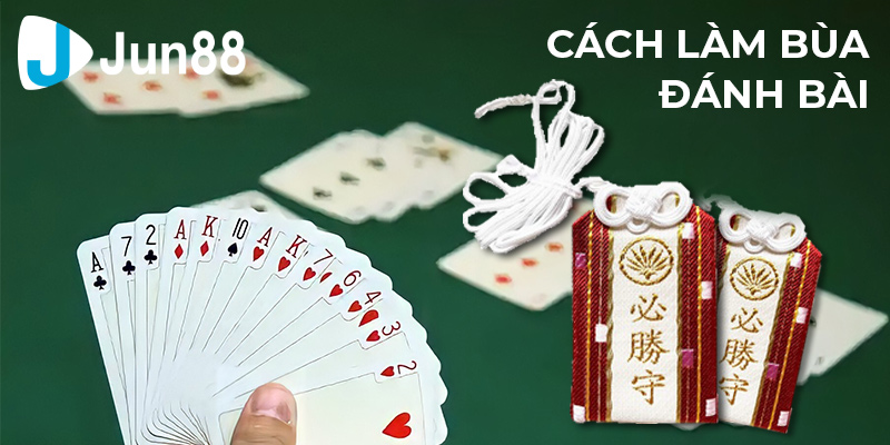 Cách làm bùa đánh bài