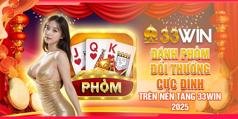 danh-phom-doi-thuong-cuc-dinh-tren-nen-tang-33win-2025