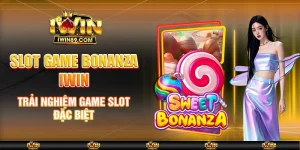 Slot Game Bonanza IWIN – Trải Nghiệm Game Slot Đặc Biệt