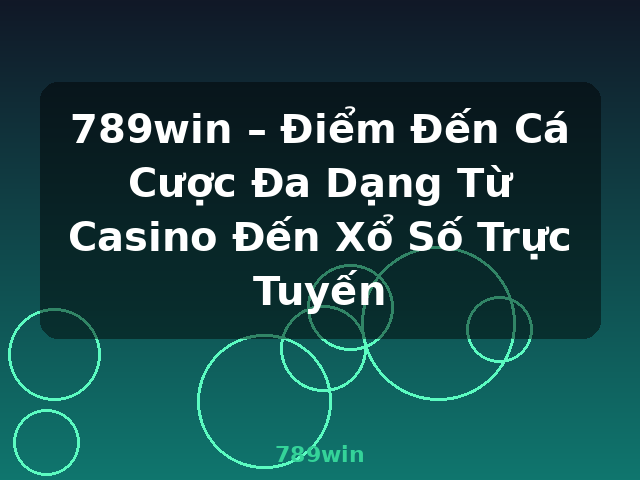 789win – Điểm Đến Cá Cược Đa Dạng Từ Casino Đến Xổ Số Trực Tuyến - 789win 789win – Điểm Đến Cá Cược Đa Dạng Từ Casino Đến Xổ Số Trực Tuyến - 789win