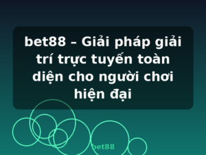 bet88 – Giải pháp giải trí trực tuyến toàn diện cho người chơi hiện đại - bet88