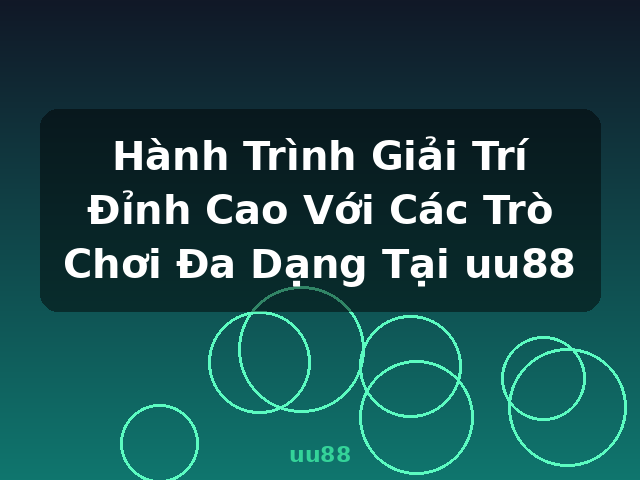 Hành Trình Giải Trí Đỉnh Cao Với Các Trò Chơi Đa Dạng Tại uu88 - uu88 Hành Trình Giải Trí Đỉnh Cao Với Các Trò Chơi Đa Dạng Tại uu88 - uu88