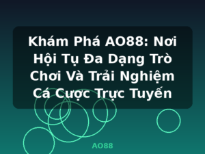 Khám Phá AO88: Nơi Hội Tụ Đa Dạng Trò Chơi Và Trải Nghiệm Cá Cược Trực Tuyến - AO88