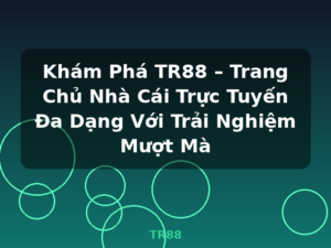 Khám Phá TR88 – Trang Chủ Nhà Cái Trực Tuyến Đa Dạng Với Trải Nghiệm Mượt Mà - TR88