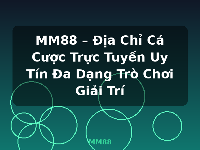 MM88 – Địa Chỉ Cá Cược Trực Tuyến Uy Tín Đa Dạng Trò Chơi Giải Trí - MM88 MM88 – Địa Chỉ Cá Cược Trực Tuyến Uy Tín Đa Dạng Trò Chơi Giải Trí - MM88