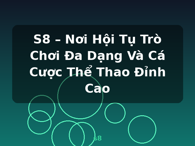 S8 – Nơi Hội Tụ Trò Chơi Đa Dạng Và Cá Cược Thể Thao Đỉnh Cao - s8 S8 – Nơi Hội Tụ Trò Chơi Đa Dạng Và Cá Cược Thể Thao Đỉnh Cao - s8