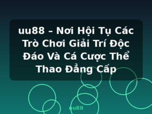 uu88 – Nơi Hội Tụ Các Trò Chơi Giải Trí Độc Đáo Và Cá Cược Thể Thao Đẳng Cấp - uu88
