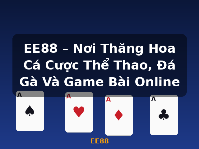 EE88 – Nơi Thăng Hoa Cá Cược Thể Thao, Đá Gà Và Game Bài Online - EE88 EE88 – Nơi Thăng Hoa Cá Cược Thể Thao, Đá Gà Và Game Bài Online - EE88